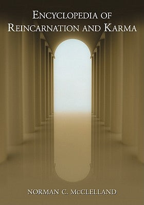 Encyclopedia of Reincarnation and Karma by McClelland, Norman C.