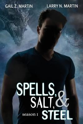 Spells, Salt, & Steel - Season One by Martin, Gail Z.