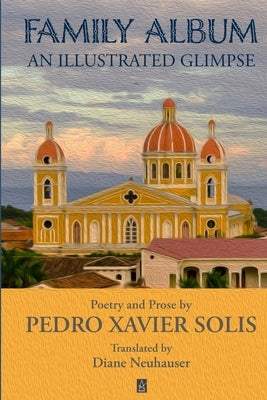 Family Album: An Illustrated Glimpse by Solis, Pedro Xavier