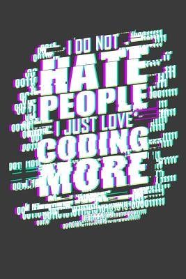 I Do Not Hate People I Just Love Coding More by Stork, Tommy
