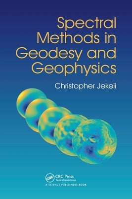 Spectral Methods in Geodesy and Geophysics by Jekeli, Christopher