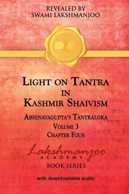 Light on Tantra in Kashmir Shaivism - Volume 2: Chapter Four of Abhinavagupta's Tantraloka by Hughes, Viresh