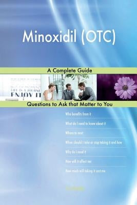 Minoxidil (OTC); A Complete Guide by Blokdijk, G. J.
