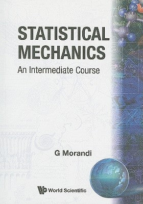 Statistical Mechanics: An Intermediate Course by Morandi, Giuseppe