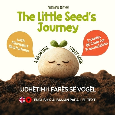 The Little Seed's Journey (Albanian Edition): A Bilingual English-Albanian Picture Book for Kids with Parallel Text and QR Code for Pronunciation by Neseli, Ahmet