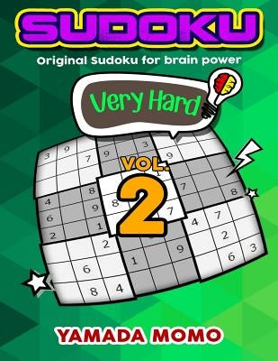 Sudoku Very Hard: Original Sudoku For Brain Power Vol. 2: Include 300 Puzzles Very Hard Level by Momo, Yamada