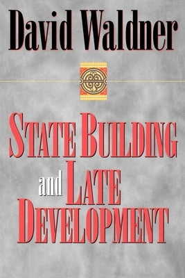 State Building and Late Development: Essays in Honor of Norman Kretzmann by Waldner, David