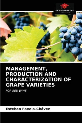 Management, Production and Characterization of Grape Varieties by Favela-Chávez, Esteban