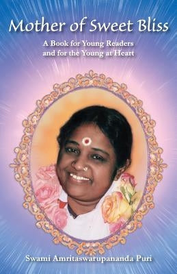 Mother Of Sweet Bliss by Puri, Swami Amritaswarupananda
