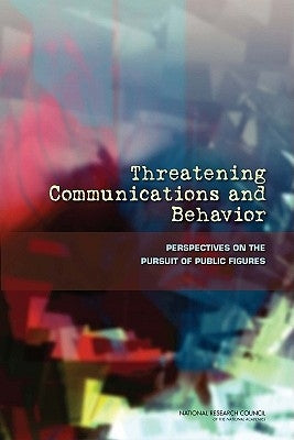 Threatening Communications and Behavior: Perspectives on the Pursuit of Public Figures by National Research Council