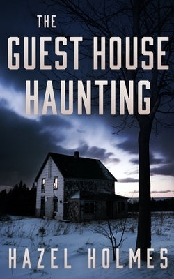 The Guest House Haunting by Holmes, Hazel