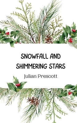 Snowfall and Shimmering Stars by Prescott, Julian