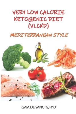 Very Low Calorie Ketogenic Diet (VLCKD) Mediterranean Style by de Sanctis, Gaia