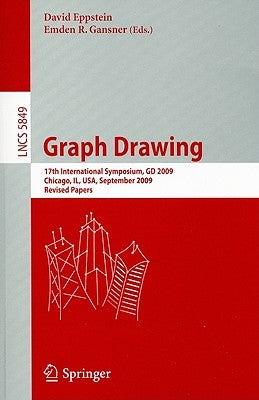 Graph Drawing: 17th International Symposium, GD 2009, Chicago, Il, Usa, September 22-25, 2009. Revised Papers by Eppstein, David