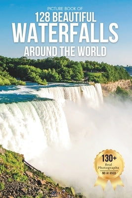 Picture Book of 128 Beautiful Waterfalls Around the World by Earthley, Owen