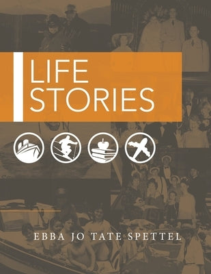 Life Stories by Spettel, Ebba Jo Tate