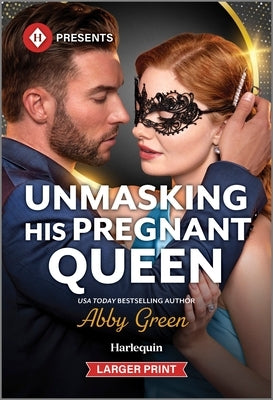 Unmasking His Pregnant Queen by Green, Abby