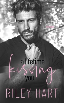 A Lifetime Kissing You by Hart, Riley