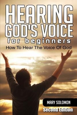Hearing God's Voice: How To Hear The Voice Of God by Solomon, Mary