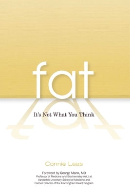 Fat: It's Not What You Think by Leas, Connie