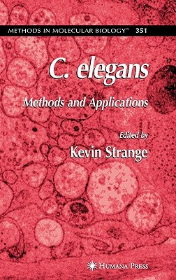C. Elegans: Methods and Applications by Strange, Kevin