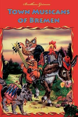 Town Musicans of Bremen by Brothers Grimm