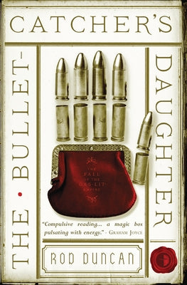 The Bullet-Catcher's Daughter by Duncan, Rod