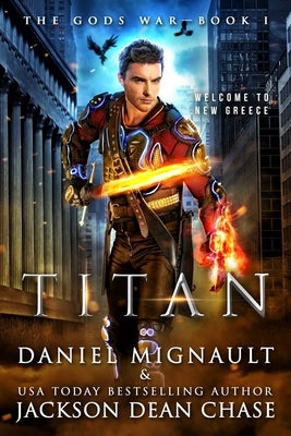 Titan: An Epic Novel of Urban Fantasy and Greek Mythology by Chase, Jackson Dean