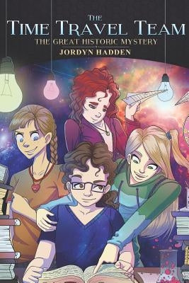 The Time Travel Team: The Great Historic Mystery by Ferris, Brandon