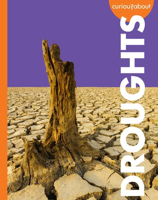 Curious about Droughts by Scigliano, Deborah