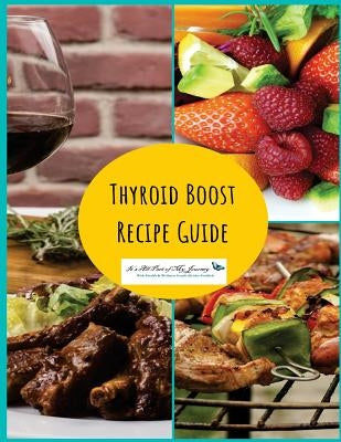 Thyroid Boost Recipe Guide: Recipes for Optimal Thyroid Health by Frohlich, Aleisha