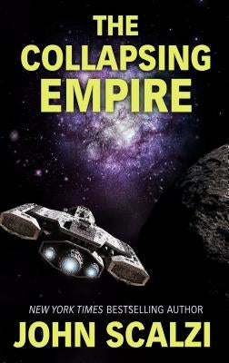 The Collapsing Empire by Scalzi, John