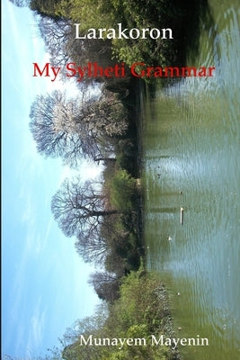Larakoron My Sylheti Grammar by Mayenin, Munayem