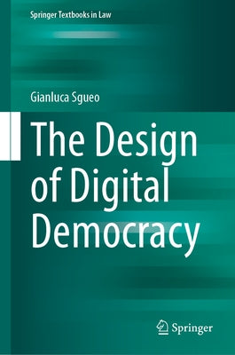The Design of Digital Democracy by Sgueo, Gianluca