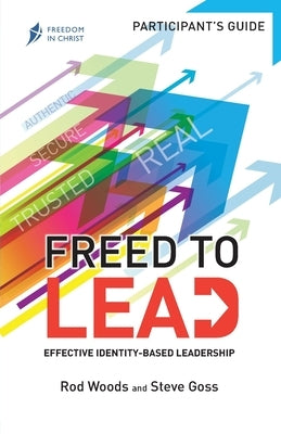 Freed To Lead - Participant's Guide by Woods, Rod
