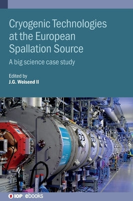 Cryogenic Technologies at the European Spallation Source: A Big Science Case Study by Weisend, John