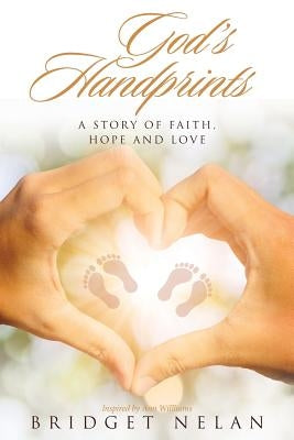 God's Handprints: A Story of Faith, Hope and Love by Nelan, Bridget