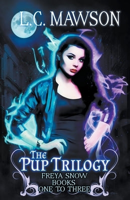 The Freya Snow Pup Trilogy: Books 1-3 by Mawson, L. C.