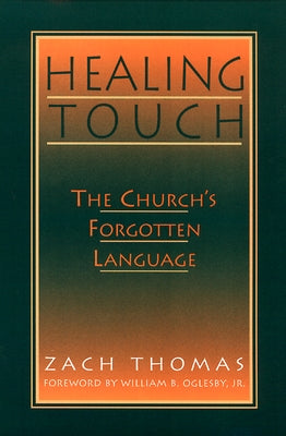 Healing Touch: The Church's Forgotten Language by Thomas, Zach