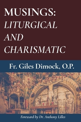 Musings: Liturgical and Charismatic by Dimock Op, Giles