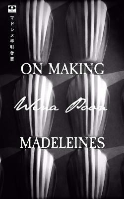 On Making Madeleines by Poon, Wena