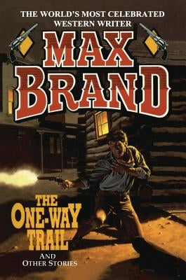 The One-Way Trail by Brand, Max