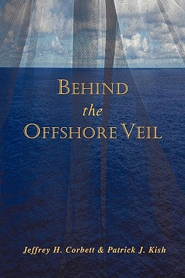 Behind the Offshore Veil by Corbett, Jeffrey H.