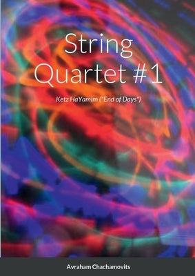 String Quartet #1 (Ketz HaYamim) by Chachamovits, Abraham