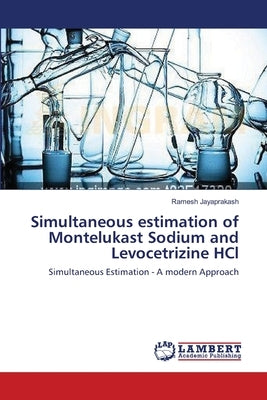 Simultaneous estimation of Montelukast Sodium and Levocetrizine HCl by Jayaprakash, Ramesh