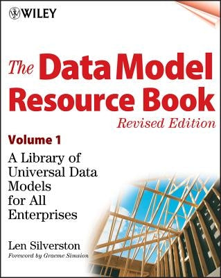 The Data Model Resource Book, Volume 1: A Library of Universal Data Models for All Enterprises by Silverston, Len