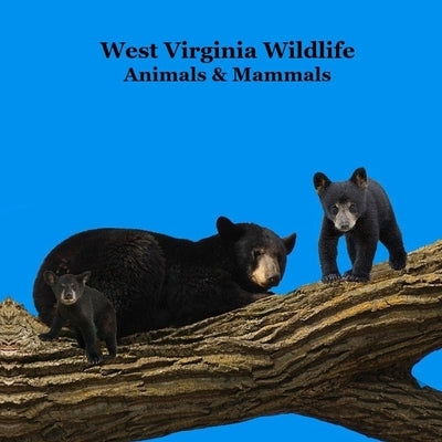 West Virginia Animals and Mammals Kids Wildlife Book: Great Wildlife Book about Animals and Mammals in West Virginia by Marie, Kinsey