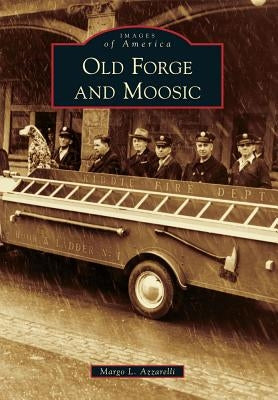 Old Forge and Moosic by Azzarelli, Margo L.