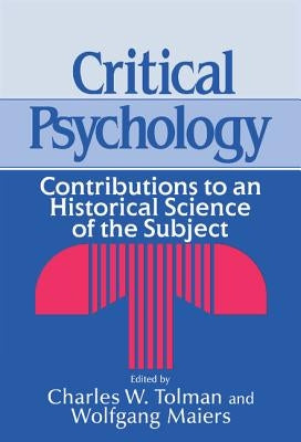 Critical Psychology: Contributions to an Historical Science of the Subject by Tolman, Charles W.