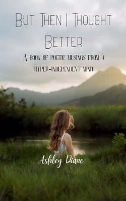 But Then I Thought Better by Diane, Ashley